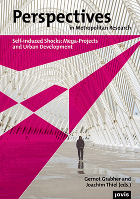 Perspectives in Metropolitan Research I: Self-Induced Shocks: Mega-Projects and Urban Development Cover Image