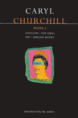 Churchill Plays 2: Softcops; Top Girls; Fen; Serious Money (Contemporary Dramatists) Cover Image