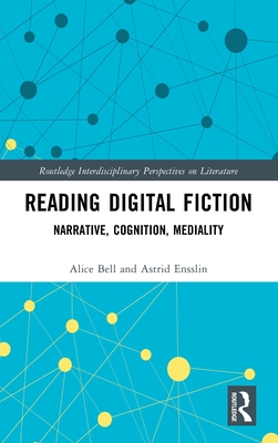 Reading Digital Fiction: Narrative, Cognition, Mediality (Routledge Interdisciplinary Perspectives on Literature)