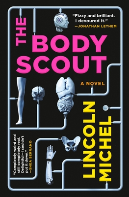 The Body Scout: A Novel By Lincoln Michel Cover Image