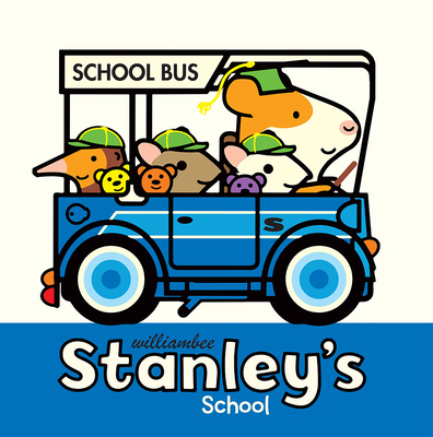 Stanley's School (Stanley Picture Books #7) By William Bee, William Bee (Illustrator) Cover Image