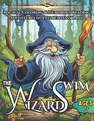 The Wizards of Wim: Magical Coloring & Humorous Reading Adventures in a Fun Fantasy Land Cover Image