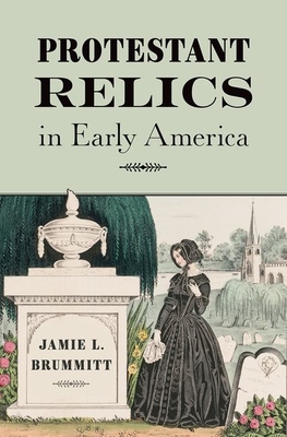 Protestant Relics in Early America Cover Image