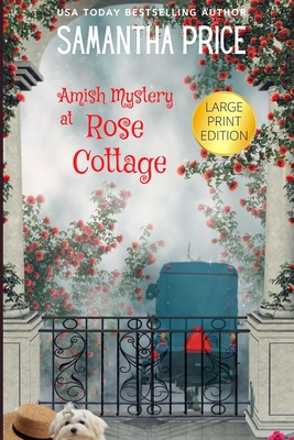 Amish Mystery at Rose Cottage LARGE PRINT (Ettie Smith Amish Mysteries #16) By Samantha Price Cover Image