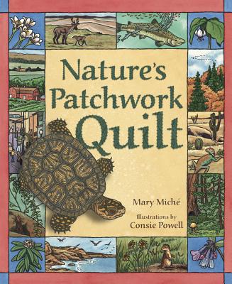 Nature's Patchwork Quilt: Understanding Habitats By Mary Miché, Consie Powell (Illustrator) Cover Image
