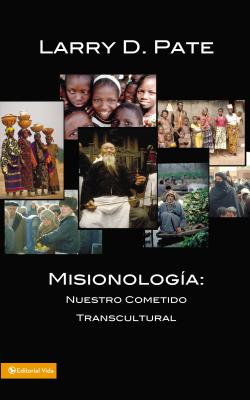 Misionología: Nuestro Cometido Transcultural By Larry D. Pate Cover Image