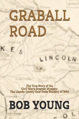 Graball Road: The Story of the Great Lincoln County Gold Train Robbery of 1865
