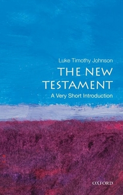 The New Testament: A Very Short Introduction (Very Short Introductions) By Luke Timothy Johnson Cover Image