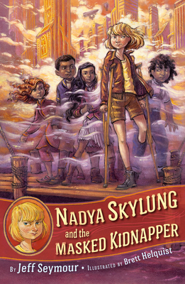 Nadya Skylung and the Masked Kidnapper By Jeff Seymour, Brett Helquist (Illustrator) Cover Image