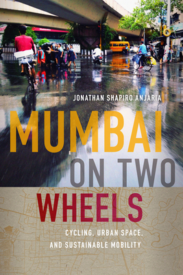 Mumbai on Two Wheels: Cycling, Urban Space, and Sustainable Mobility (Global South Asia) Cover Image