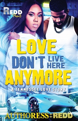Love Don't Live Here Anymore!: A Tennessee Love Story By Authoress Redd Cover Image