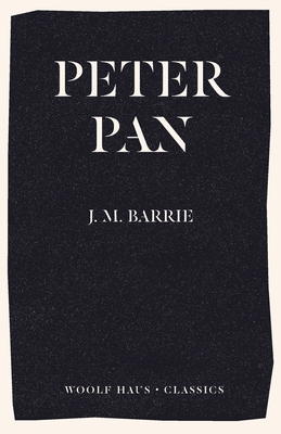 Peter Pan (Woolf Haus Classics)