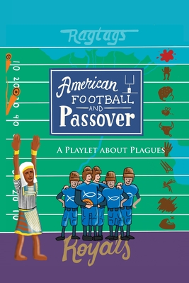 American Football & Passover: A Playlet about Plagues Cover Image