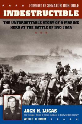 Indestructible: The Unforgettable Story of a Marine Hero at the Battle of Iwo Jima Cover Image