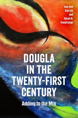 Dougla in the Twenty-First Century: Adding to the Mix (Caribbean Studies) By Sue Ann Barratt, Aleah N. Ranjitsingh Cover Image