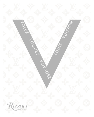 Volez Voguez Voyagez: Louis Vuitton By Olivier Saillard (Editor), Takashi Hiraide (Contributions by), Qiu Xialong (Contributions by), Marie-Laure Gutton (Contributions by), Gael Mamine (Contributions by) Cover Image