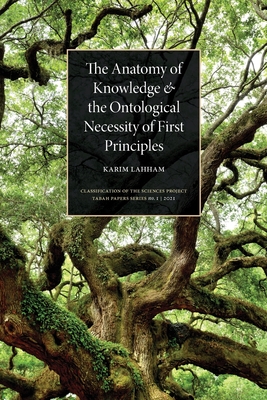 The Anatomy of Knowledge and the Ontological Necessity of First Principles By Karim Lahham Cover Image