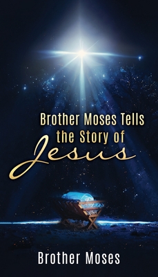Brother Moses Tells the Story of Jesus Cover Image