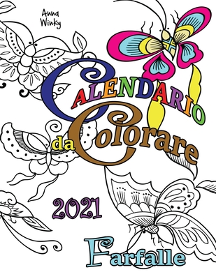 Calendario da Colorare 2021 Farfalle By Anna Winky Cover Image