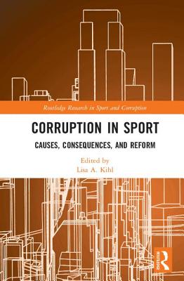 Corruption in Sport: Causes, Consequences, and Reform (Routledge Research in Sport and Corruption) Cover Image