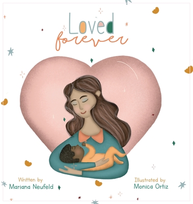 Loved Forever By Mariana Neufeld, Monica Ortiz (Illustrator) Cover Image