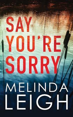 Say You're Sorry (Morgan Dane #1) By Melinda Leigh Cover Image