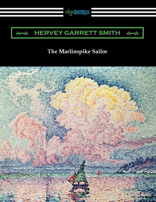 The Marlinspike Sailor By Hervey Garrett Smith Cover Image