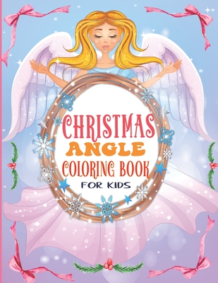 Christmas Angel Coloring Book For Kids: Unique Cute Magical Angels Christmas Stocking Coloring Book For Little Hands Relaxation to Color 50 Coloring P Cover Image
