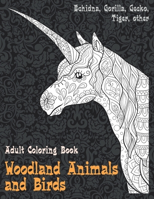 Download Woodland Animals And Birds Adult Coloring Book Echidna Gorilla Gecko Tiger Other Paperback The Concord Bookshop Established 1940