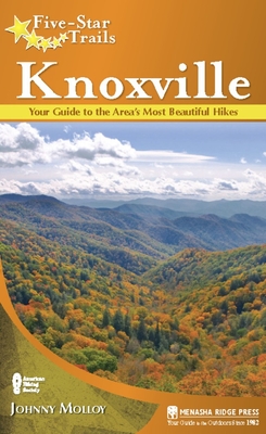 Five-Star Trails: Knoxville: Your Guide to the Area's Most Beautiful Hikes Cover Image