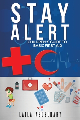 Stay Alert: Children's Guide to Basic First Aid Cover Image
