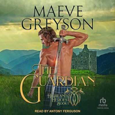The Guardian (Highland Heroes #1) By Maeve Greyson, Antony Ferguson (Read by) Cover Image