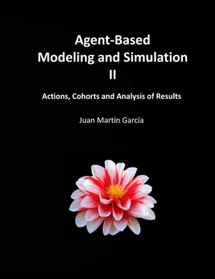 Agent-Based Modeling and Simulation II: Actions, Cohorts and Analysis of Results Cover Image