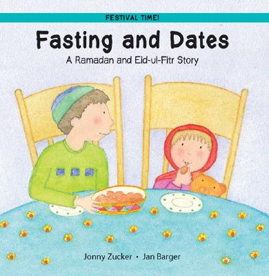 Fasting and Dates: A Ramadan and Eid-UL-Fitr Story By Jonny Zucker, Jan Barger Cohen (Illustrator) Cover Image