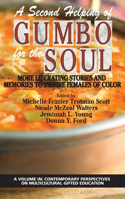 A Second Helping of Gumbo for the Soul: More Liberating Stories and Memories to Inspire Females of Color (HC) (Contemporary Perspectives on Multicultural Gifted)