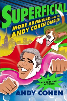 Superficial: More Adventures from the Andy Cohen Diaries By Andy Cohen Cover Image