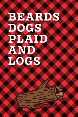 Beards Dogs Plaid And Logs: September 26th Lumberjack Day - Count the Ties - Epsom Salts - Pacific Northwest - Loggers and Chin Whisker - Timber B Cover Image