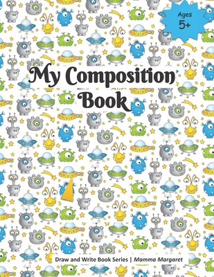 My Composition Book: Rocket and Outer space Themed Draw and Write Composition Book for Kids (Prek to Grade 2) (Kids Draw and Write Composition Book #18)