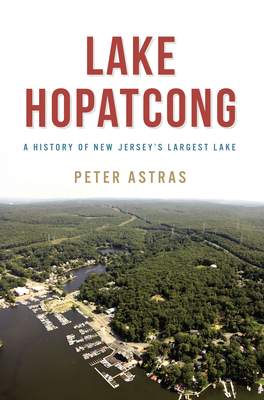 Lake Hopatcong: A History of New Jersey's Largest Lake (Natural History) Cover Image