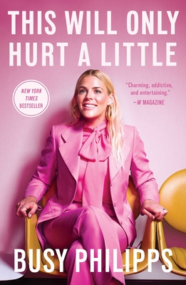 This Will Only Hurt a Little By Busy Philipps Cover Image