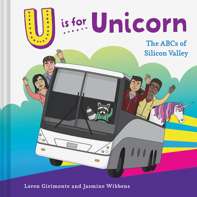 U is for Unicorn: The ABCs of Silicon Valley By Loren Girimonte, Jasmine Wibbens Cover Image