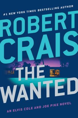 The Wanted (An Elvis Cole and Joe Pike Novel #17)