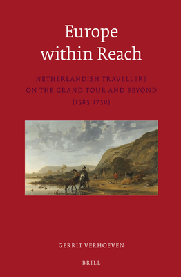 Europe Within Reach: Netherlandish Travellers on the Grand Tour and Beyond (1585-1750) (Egodocuments and History #9) Cover Image