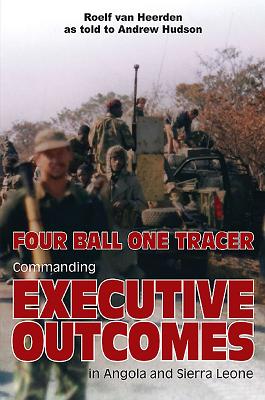 Four Ball One Tracer: Commanding Executive Outcomes in Angola and Sierra Leone Cover Image