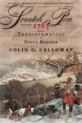 The Scratch of a Pen: 1763 and the Transformation of North America (Pivotal Moments in American History) Cover Image