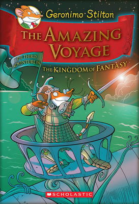 The Amazing Voyage (Geronimo Stilton and the Kingdom of Fantasy #3