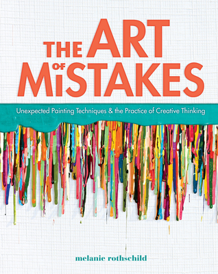 The Art of Mistakes: Unexpected Painting Techniques and the Practice of Creative Thinking Cover Image