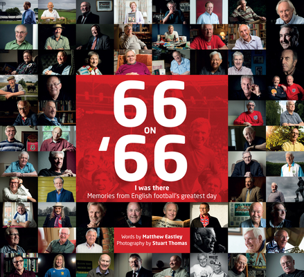 66 on 66: 'I Was There' Memories from English Football's Greatest Day Cover Image