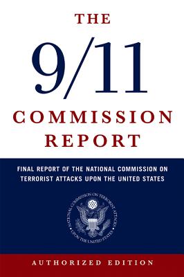 The 9/11 Commission Report: Final Report of the National Commission on Terrorist Attacks Upon the United States Cover Image
