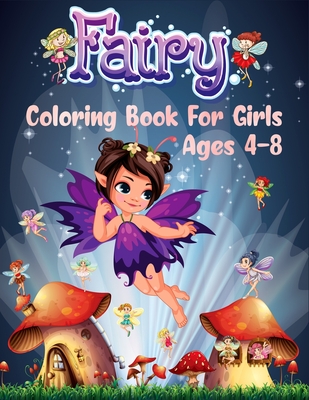 Fairy Coloring Book for girls ages 4-8: Cute adorable fantasy magical  drawings of fairies dragons & magical castles colored book for girls kids  with b (Paperback)